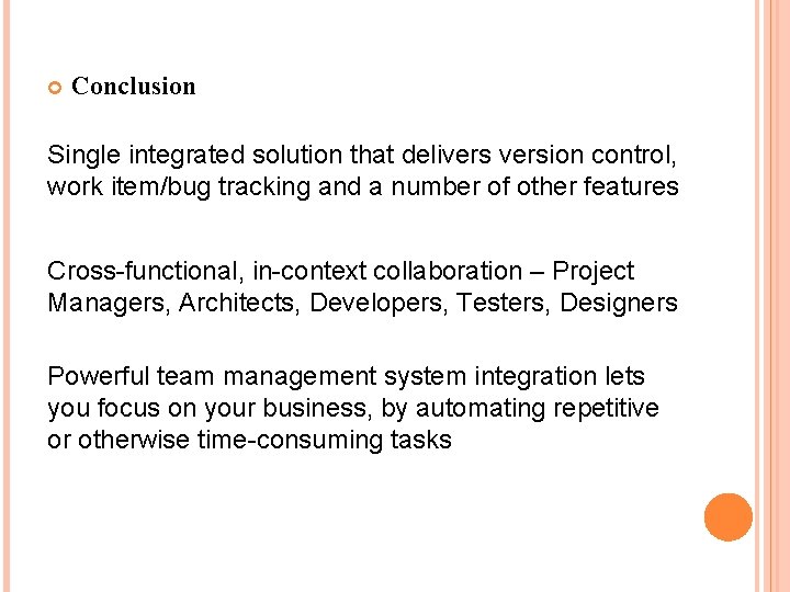 Conclusion Single integrated solution that deliversion control, work item/bug tracking and a number Conclusion Single integrated solution that deliversion control, work item/bug tracking and a number