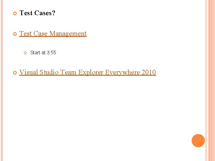 Test Cases? Test Case Management Start at 3: 55 Visual Studio Team Explorer Test Cases? Test Case Management Start at 3: 55 Visual Studio Team Explorer