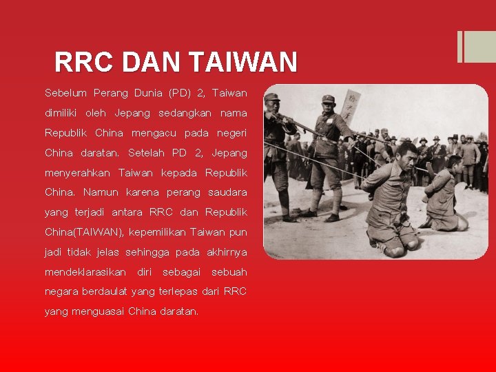 RRC DAN TAIWAN Sebelum Perang Dunia (PD) 2, Taiwan dimiliki oleh Jepang sedangkan nama