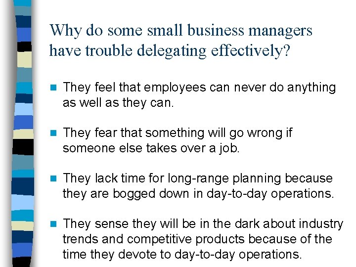 Why do some small business managers have trouble delegating effectively? n They feel that