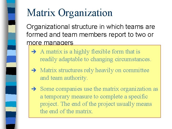 Matrix Organizational structure in which teams are formed and team members report to two
