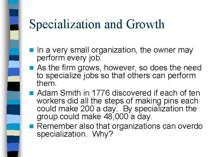 Specialization and Growth In a very small organization, the owner may perform every job.
