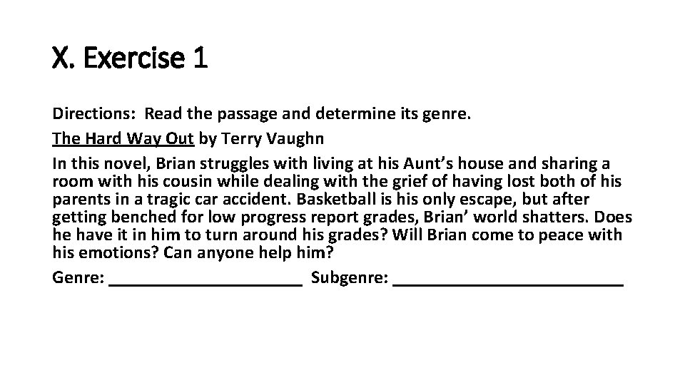 X. Exercise 1 Directions: Read the passage and determine its genre. The Hard Way