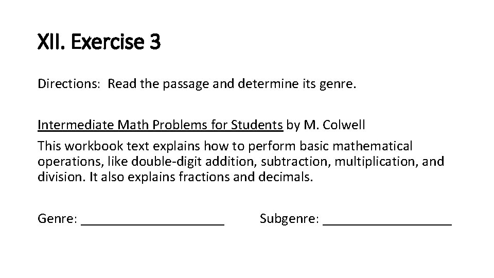 XII. Exercise 3 Directions: Read the passage and determine its genre. Intermediate Math Problems