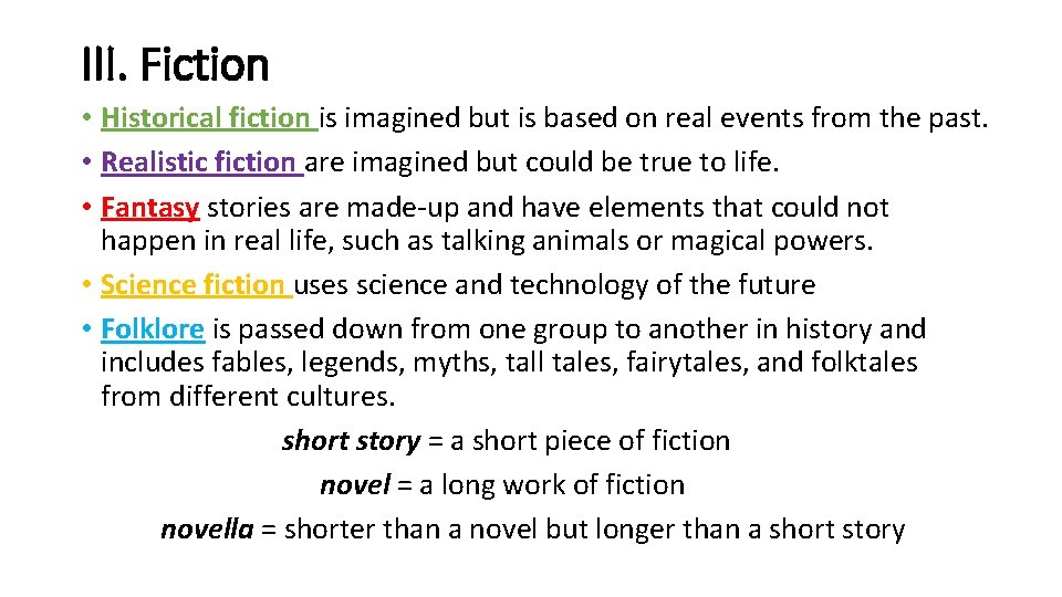 III. Fiction • Historical fiction is imagined but is based on real events from