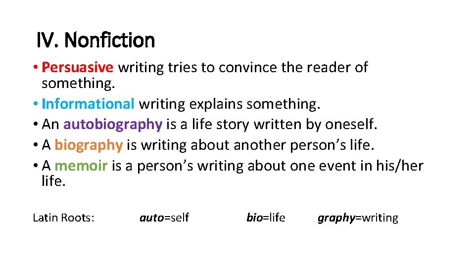IV. Nonfiction • Persuasive writing tries to convince the reader of something. • Informational