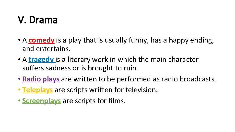 V. Drama • A comedy is a play that is usually funny, has a