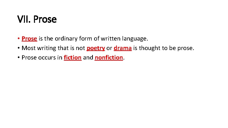 VII. Prose • Prose is the ordinary form of written language. • Most writing