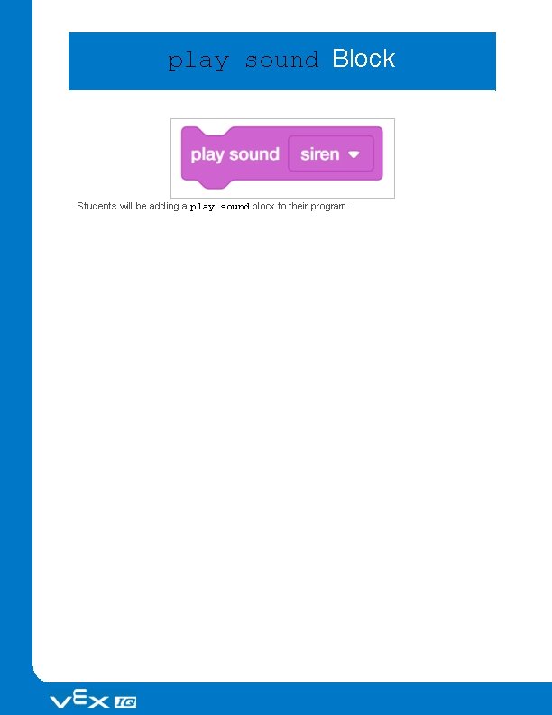 play sound Block Students will be adding a play sound block to their program.