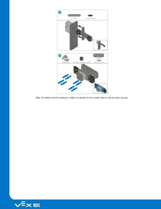Step 33: Make sure the Bumper Switch is placed in the correct way to