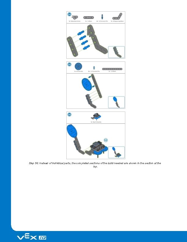 Step 56: Instead of individual parts, the completed sections of the build needed are