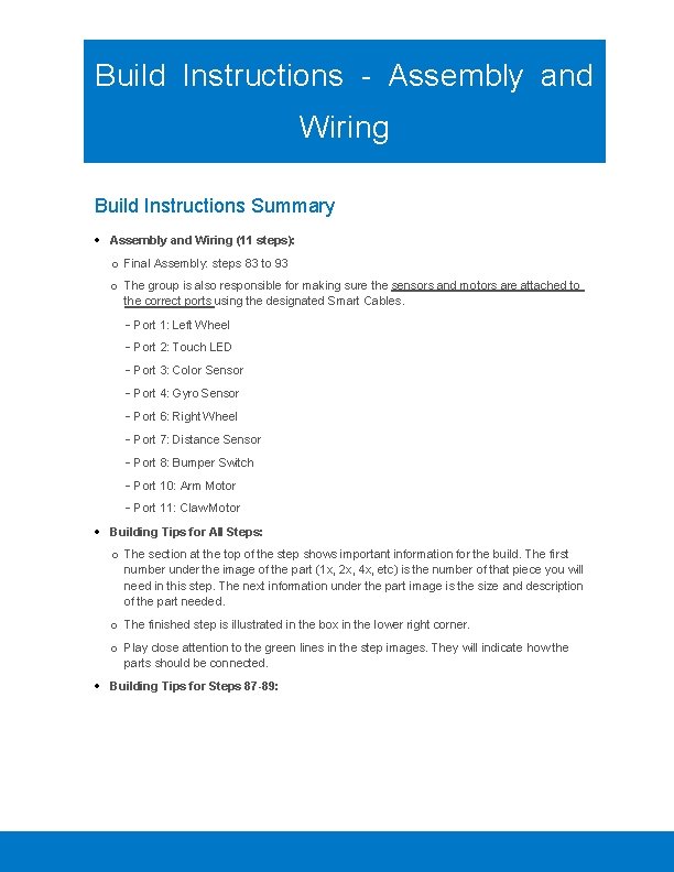 Build Instructions - Assembly and Wiring Build Instructions Summary Assembly and Wiring (11 steps):