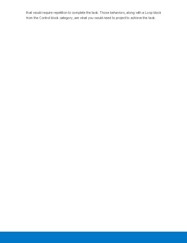 that would require repetition to complete the task. Those behaviors, along with a Loop