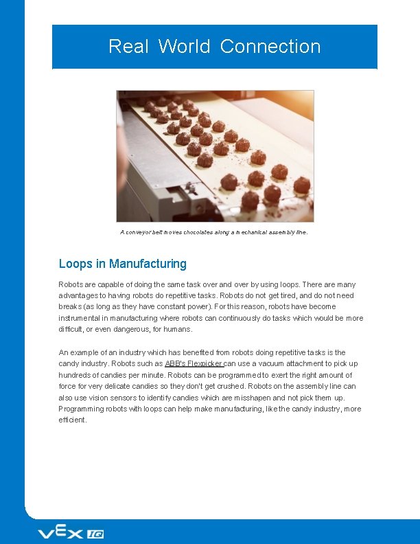 Real World Connection A conveyor belt moves chocolates along a mechanical assembly line. Loops