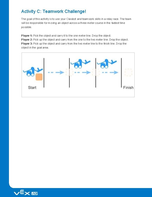 Activity C: Teamwork Challenge! The goal of this activity is to use your Clawbot