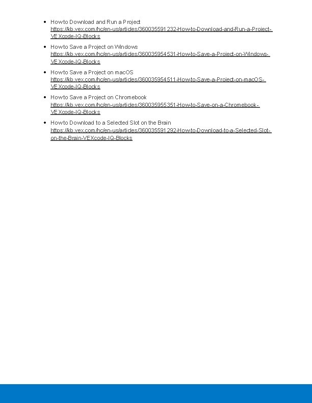  How to Download and Run a Project https: //kb. vex. com/hc/en-us/articles/360035591232 -How-to-Download-and-Run-a-Project. VEXcode-IQ-Blocks