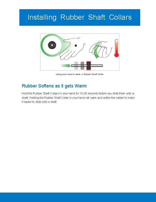 Installing Rubber Shaft Collars Using your hand to warm a Rubber Shaft Collar Rubber