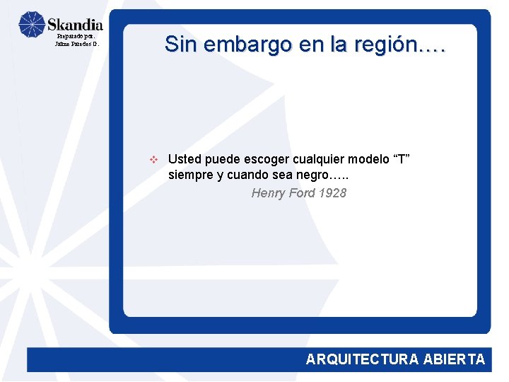 Sin embargo en la región…. Preparado por: Jaime Paredes G. v Usted puede escoger