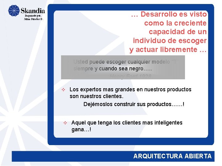 … Desarrollo es visto como la creciente capacidad de un individuo de escoger y