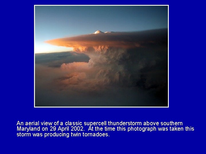 An aerial view of a classic supercell thunderstorm above southern Maryland on 29 April