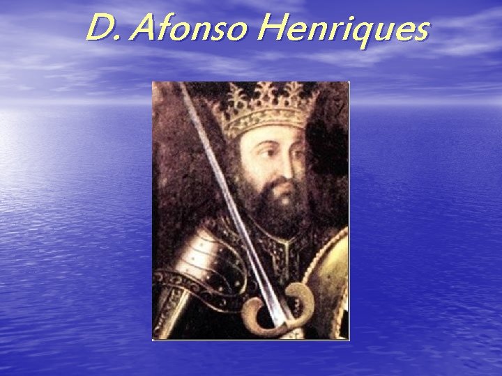 D. Afonso Henriques 