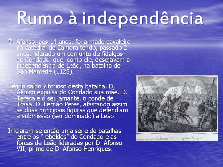 Rumo à independência D. Afonso, aos 14 anos, foi armado cavaleiro na catedral de