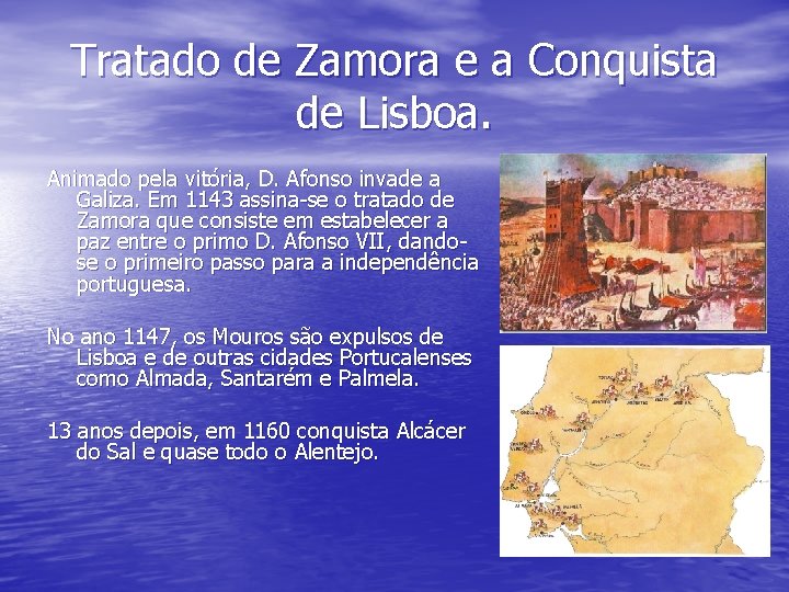 Tratado de Zamora e a Conquista de Lisboa. Animado pela vitória, D. Afonso invade Tratado de Zamora e a Conquista de Lisboa. Animado pela vitória, D. Afonso invade