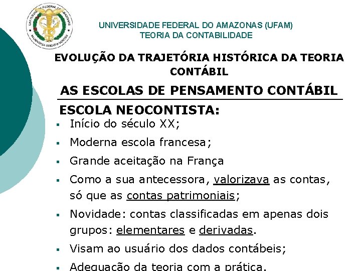 UNIVERSIDADE FEDERAL DO AMAZONAS (UFAM) TEORIA DA CONTABILIDADE EVOLUÇÃO DA TRAJETÓRIA HISTÓRICA DA TEORIA