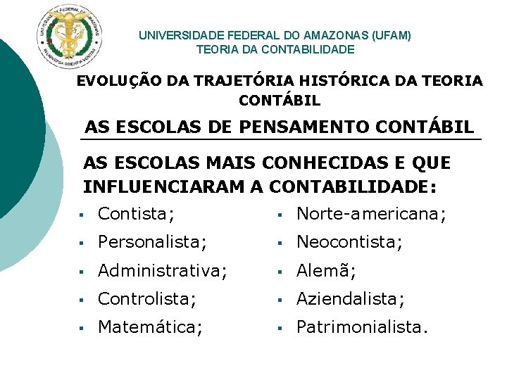 UNIVERSIDADE FEDERAL DO AMAZONAS (UFAM) TEORIA DA CONTABILIDADE EVOLUÇÃO DA TRAJETÓRIA HISTÓRICA DA TEORIA