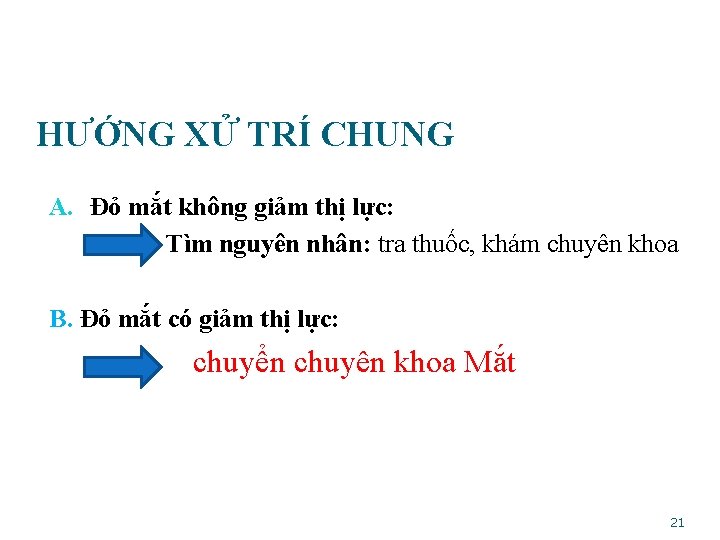 HƯỚNG XỬ TRÍ CHUNG A. Đỏ mắt không giảm thị lực: Tìm nguyên nhân: