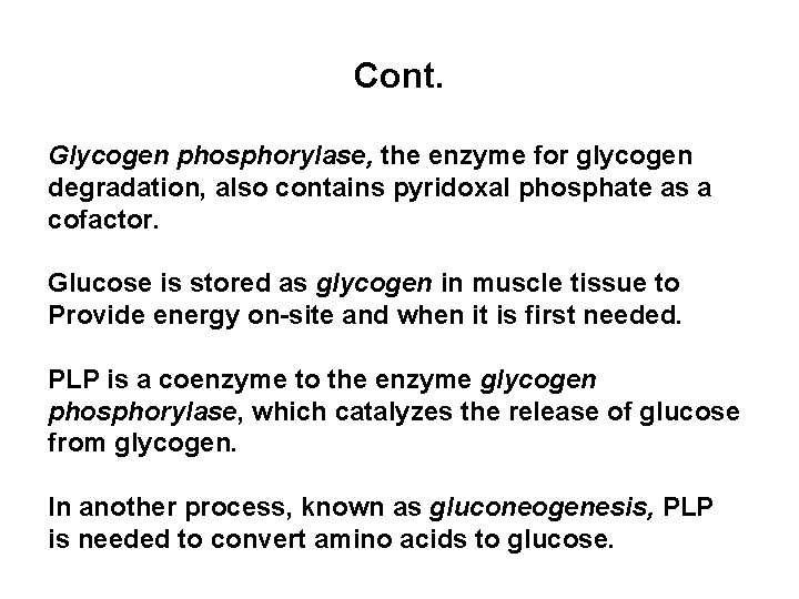 Cont. Glycogen phosphorylase, the enzyme for glycogen degradation, also contains pyridoxal phosphate as a