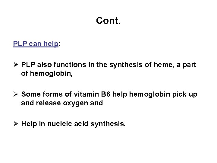 Cont. PLP can help: Ø PLP also functions in the synthesis of heme, a