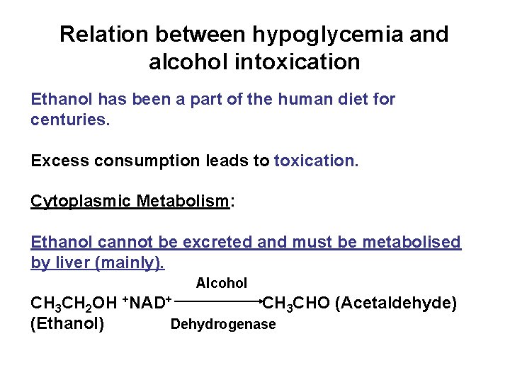 Relation between hypoglycemia and alcohol intoxication Ethanol has been a part of the human