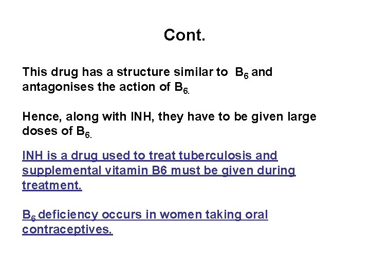 Cont. This drug has a structure similar to B 6 and antagonises the action
