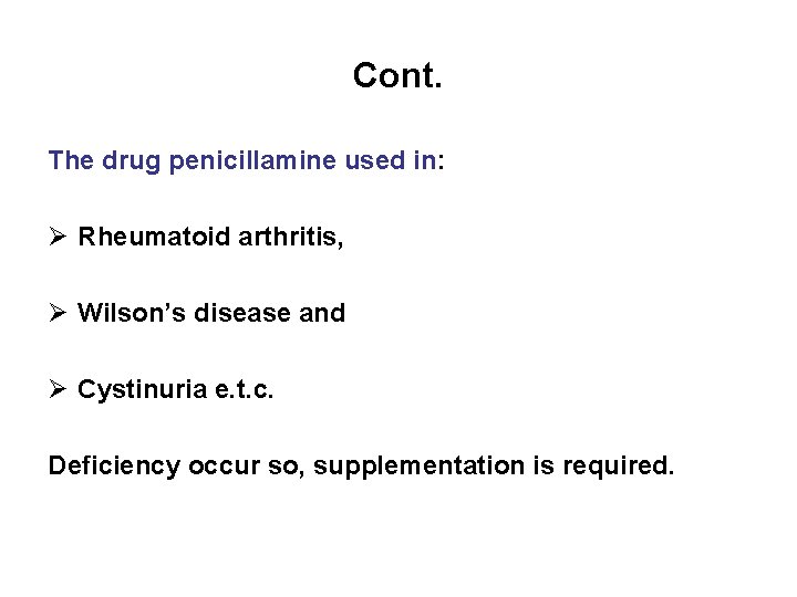Cont. The drug penicillamine used in: Ø Rheumatoid arthritis, Ø Wilson’s disease and Ø