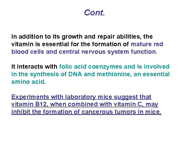 Cont. In addition to its growth and repair abilities, the vitamin is essential for