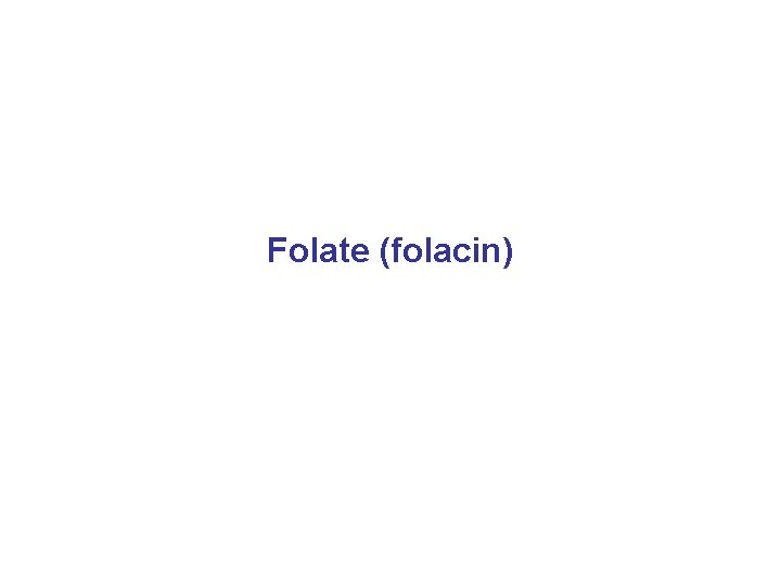 Folate (folacin) 