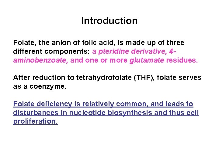 Introduction Folate, the anion of folic acid, is made up of three different components: