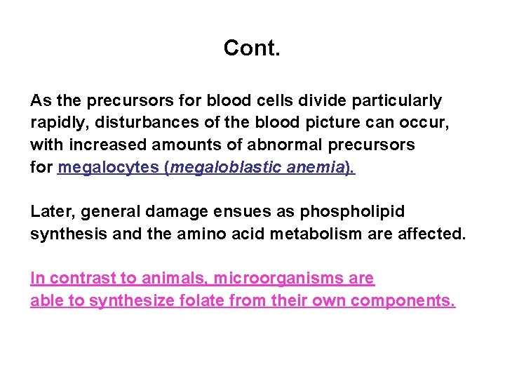 Cont. As the precursors for blood cells divide particularly rapidly, disturbances of the blood