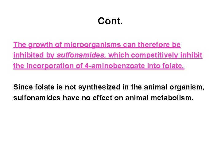 Cont. The growth of microorganisms can therefore be inhibited by sulfonamides, which competitively inhibit