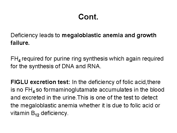 Cont. Deficiency leads to megaloblastic anemia and growth failure. FH 4 required for purine