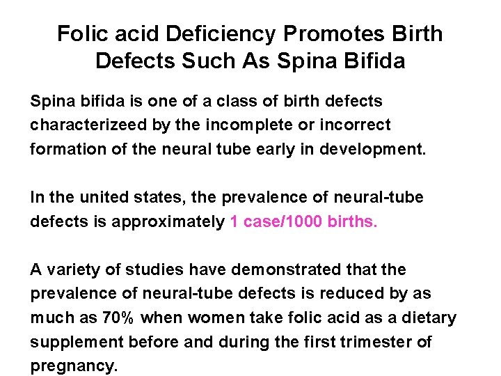 Folic acid Deficiency Promotes Birth Defects Such As Spina Bifida Spina bifida is one