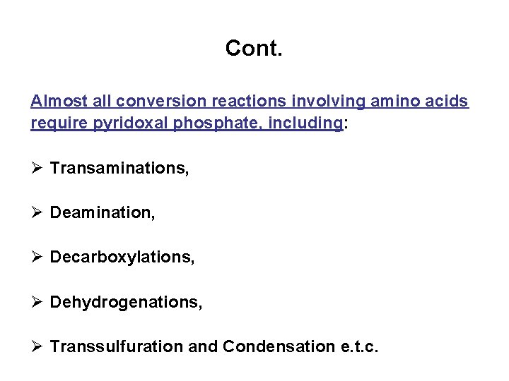 Cont. Almost all conversion reactions involving amino acids require pyridoxal phosphate, including: Ø Transaminations,