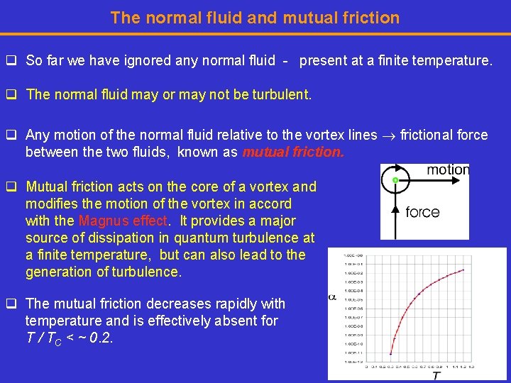 The normal fluid and mutual friction q So far we have ignored any normal