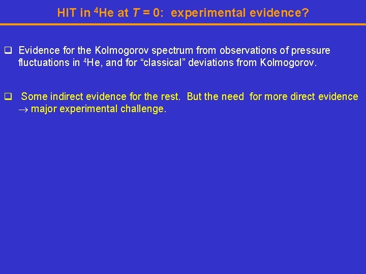 HIT in 4 He at T = 0: experimental evidence? q Evidence for the