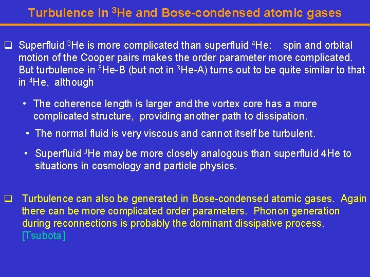 Turbulence in 3 He and Bose-condensed atomic gases q Superfluid 3 He is more