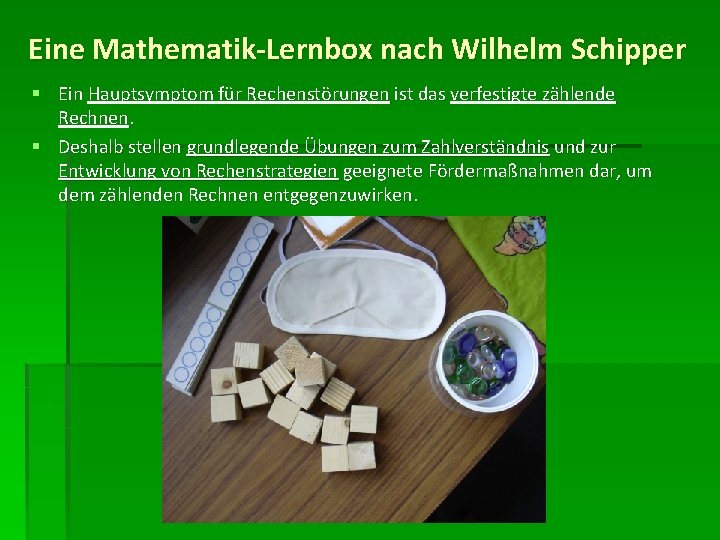 Eine Mathematik-Lernbox nach Wilhelm Schipper § Ein Hauptsymptom für Rechenstörungen ist das verfestigte zählende