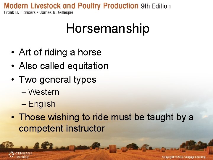 Horsemanship • Art of riding a horse • Also called equitation • Two general