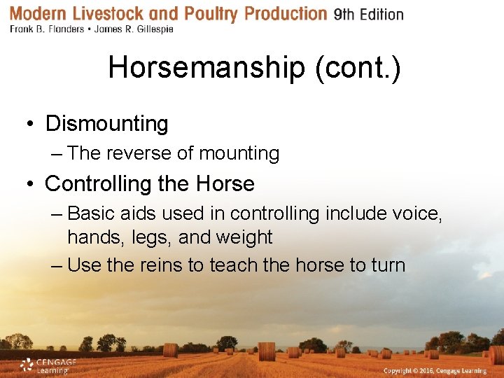 Horsemanship (cont. ) • Dismounting – The reverse of mounting • Controlling the Horse