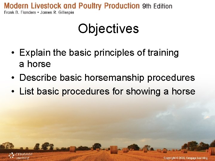 Objectives • Explain the basic principles of training a horse • Describe basic horsemanship